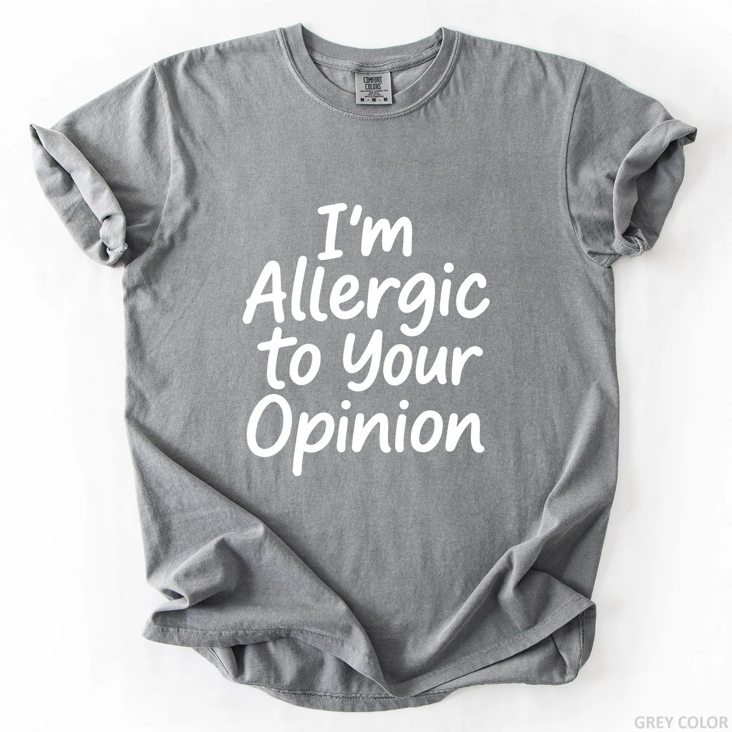 I'm Allergic To Your Opinion T-Shirt