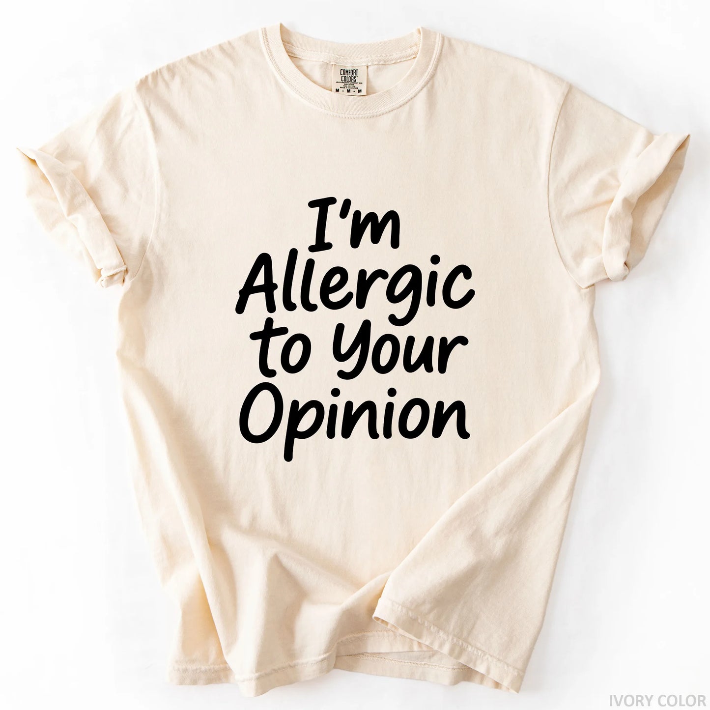 I'm Allergic To Your Opinion T-Shirt