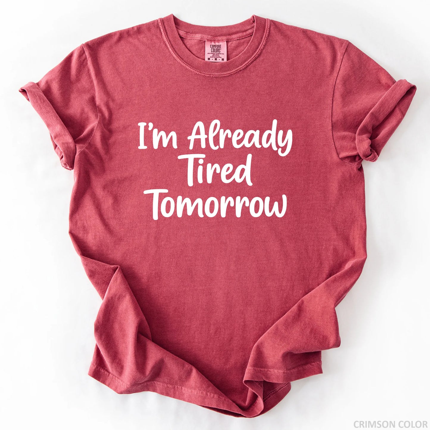 I'm Already Tired Tomorrow T-Shirt