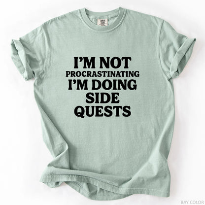 I'm Not Procrastinating I'm Doing Side Quests T-Shirt