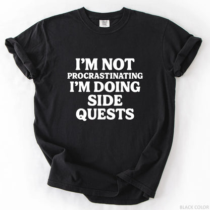 I'm Not Procrastinating I'm Doing Side Quests T-Shirt