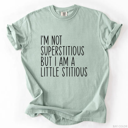 I'm Not Superstitious But I Am A Little Stitious T-Shirt