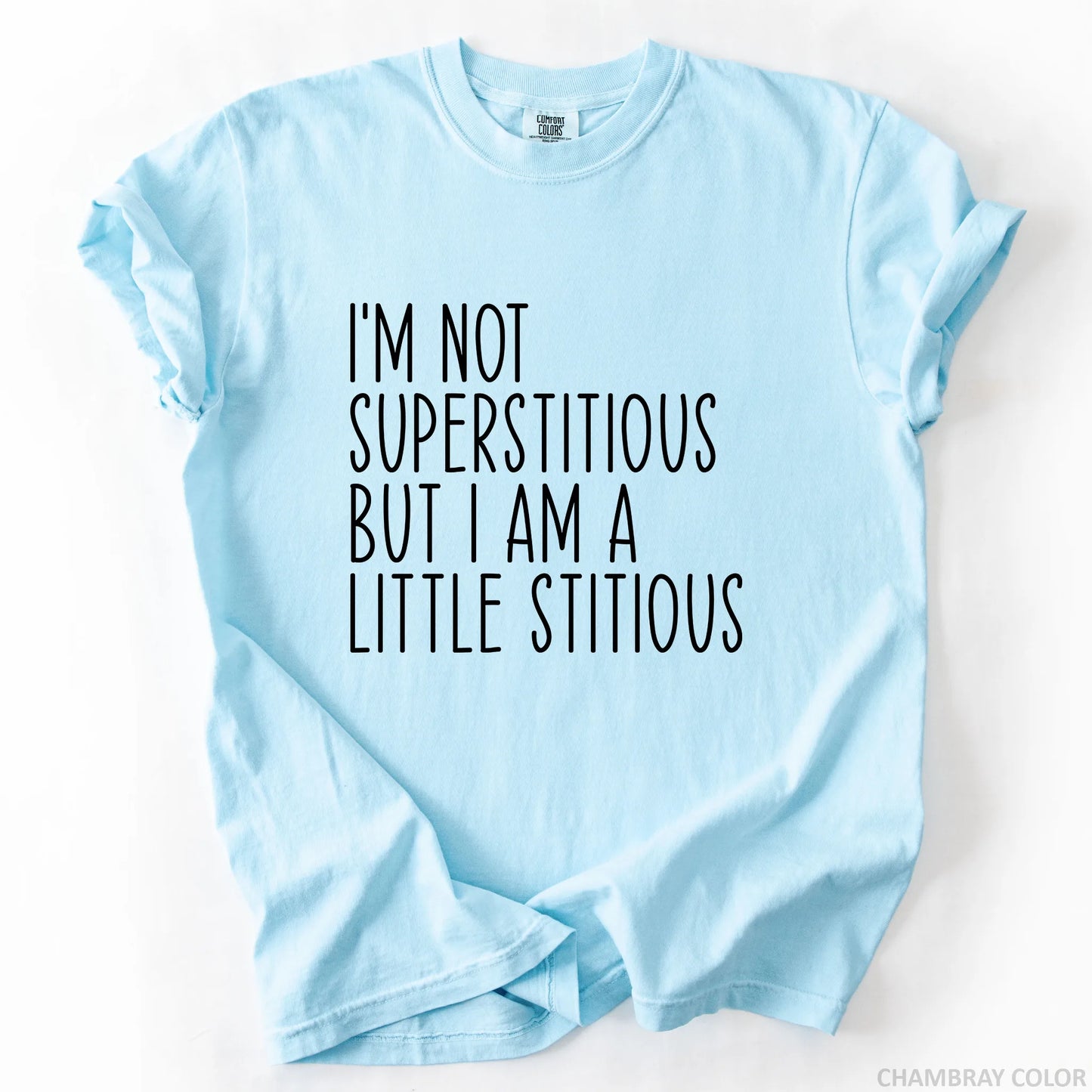 I'm Not Superstitious But I Am A Little Stitious T-Shirt