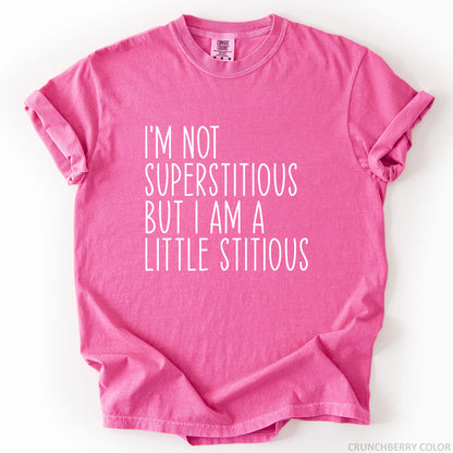I'm Not Superstitious But I Am A Little Stitious T-Shirt