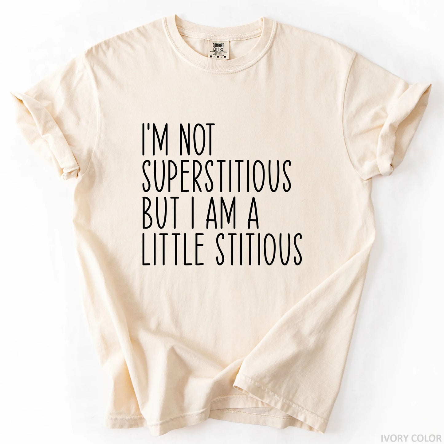 I'm Not Superstitious But I Am A Little Stitious T-Shirt