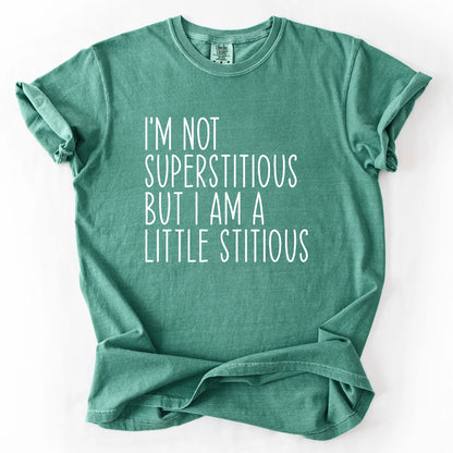 I'm Not Superstitious But A Little Stitious T-Shirt