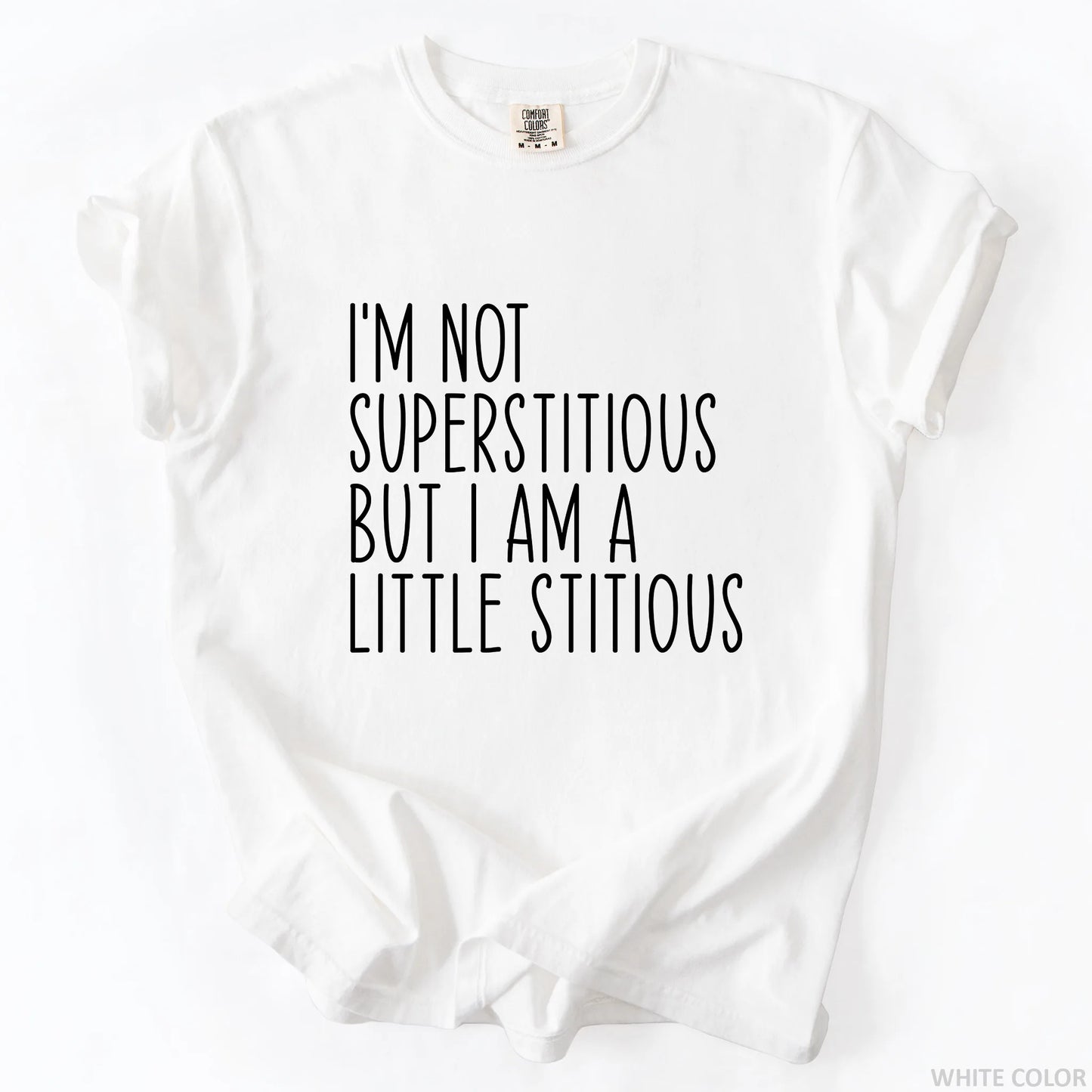 I'm Not Superstitious But I Am A Little Stitious T-Shirt