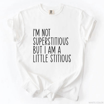 I'm Not Superstitious But I Am A Little Stitious T-Shirt