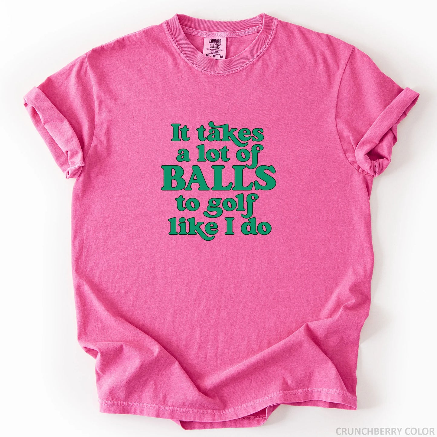 It Takes A Lot Of Balls To Golf Like I Do T-Shirt
