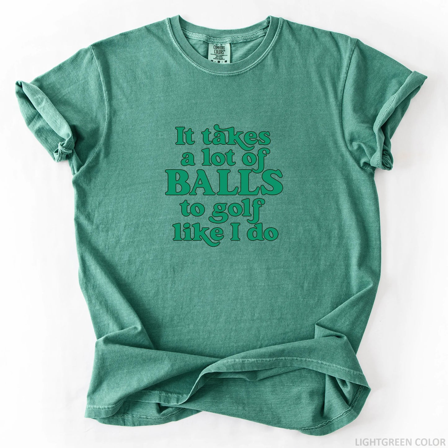 It Takes A Lot Of Balls To Golf Like I Do T-Shirt