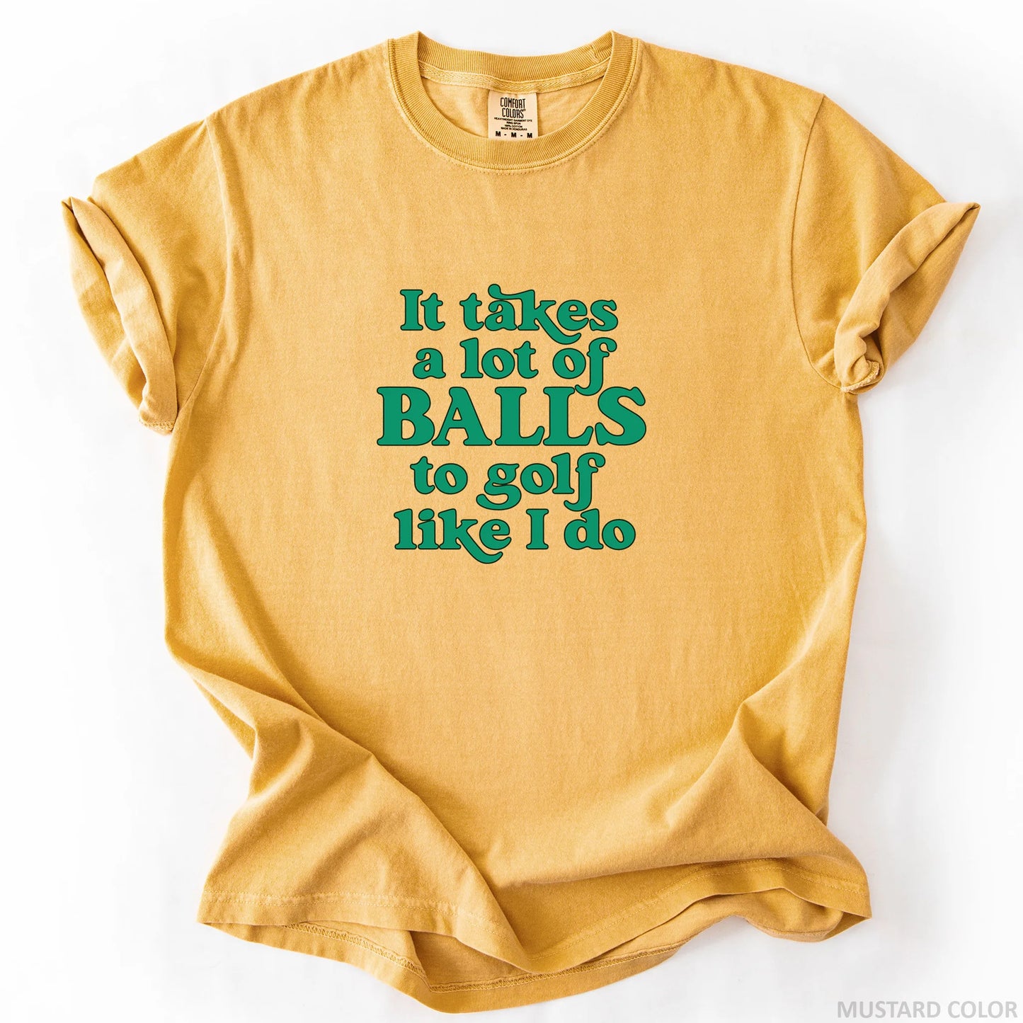 It Takes A Lot Of Balls To Golf Like I Do T-Shirt