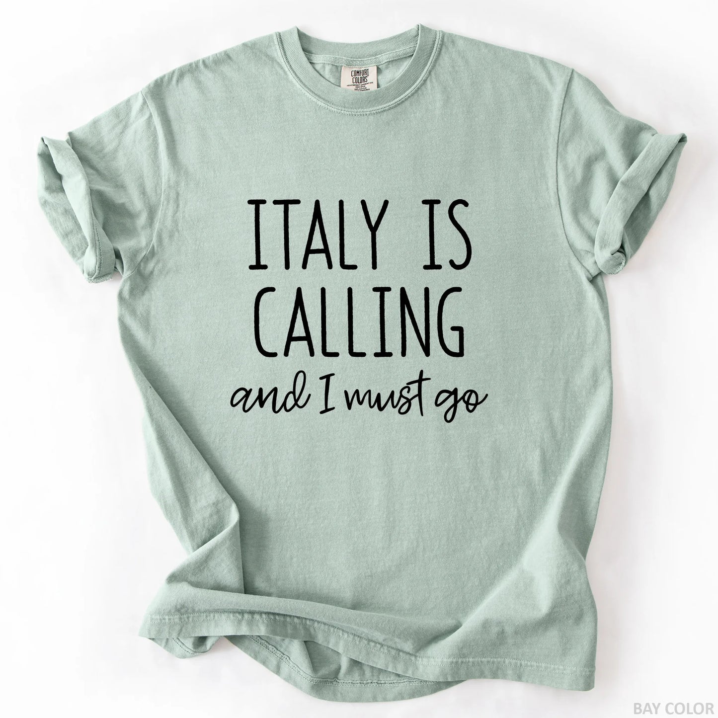 Italy Is Calling And I Must Go T-Shirt
