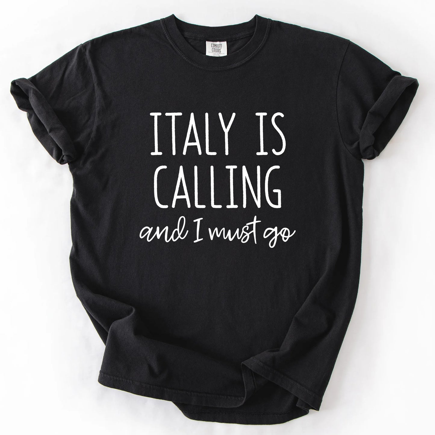 Italy Is Calling And I Must Go T-Shirt