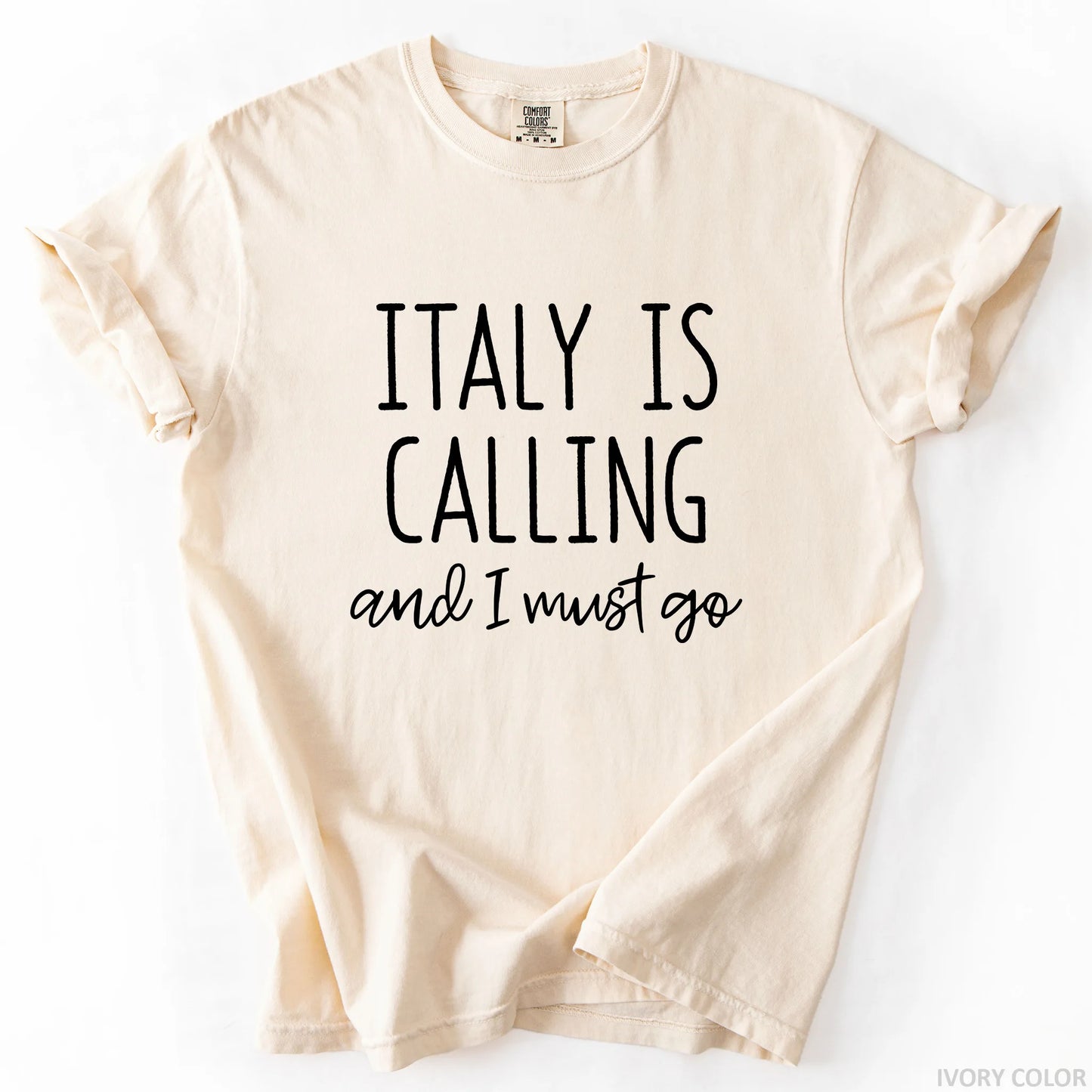 Italy Is Calling And I Must Go T-Shirt