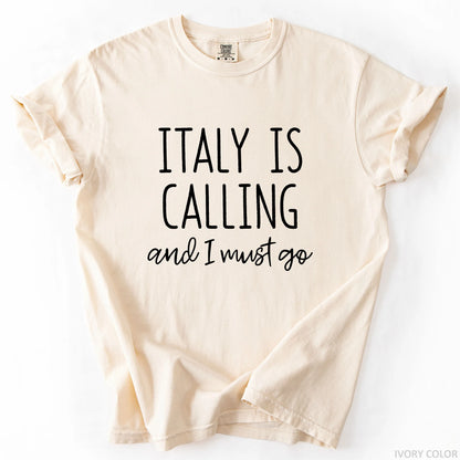Italy Is Calling And I Must Go T-Shirt