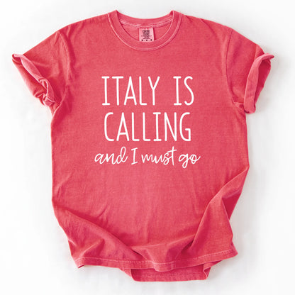 Italy Is Calling And I Must Go T-Shirt