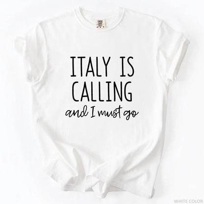 Italy Is Calling And I Must Go T-Shirt