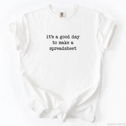 It's A Good Day To Make A Spreadsheet T-Shirt