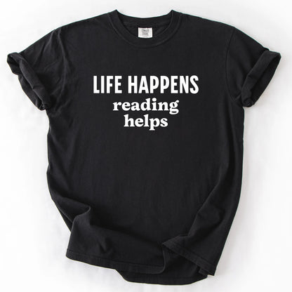 Life Happens Reading Helps T-Shirt