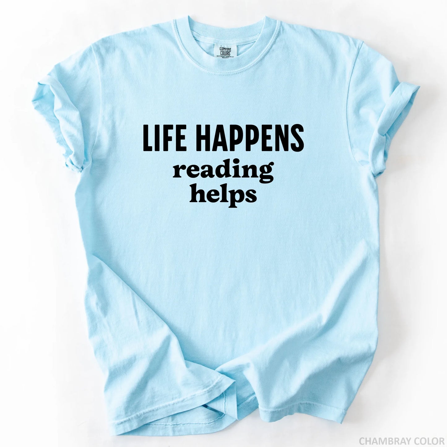 Life Happens Reading Helps T-Shirt