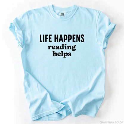 Life Happens Reading Helps T-Shirt