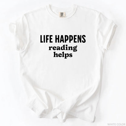 Life Happens Reading Helps T-Shirt