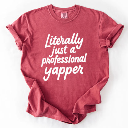 Literally Just A Professional Yapper T-Shirt
