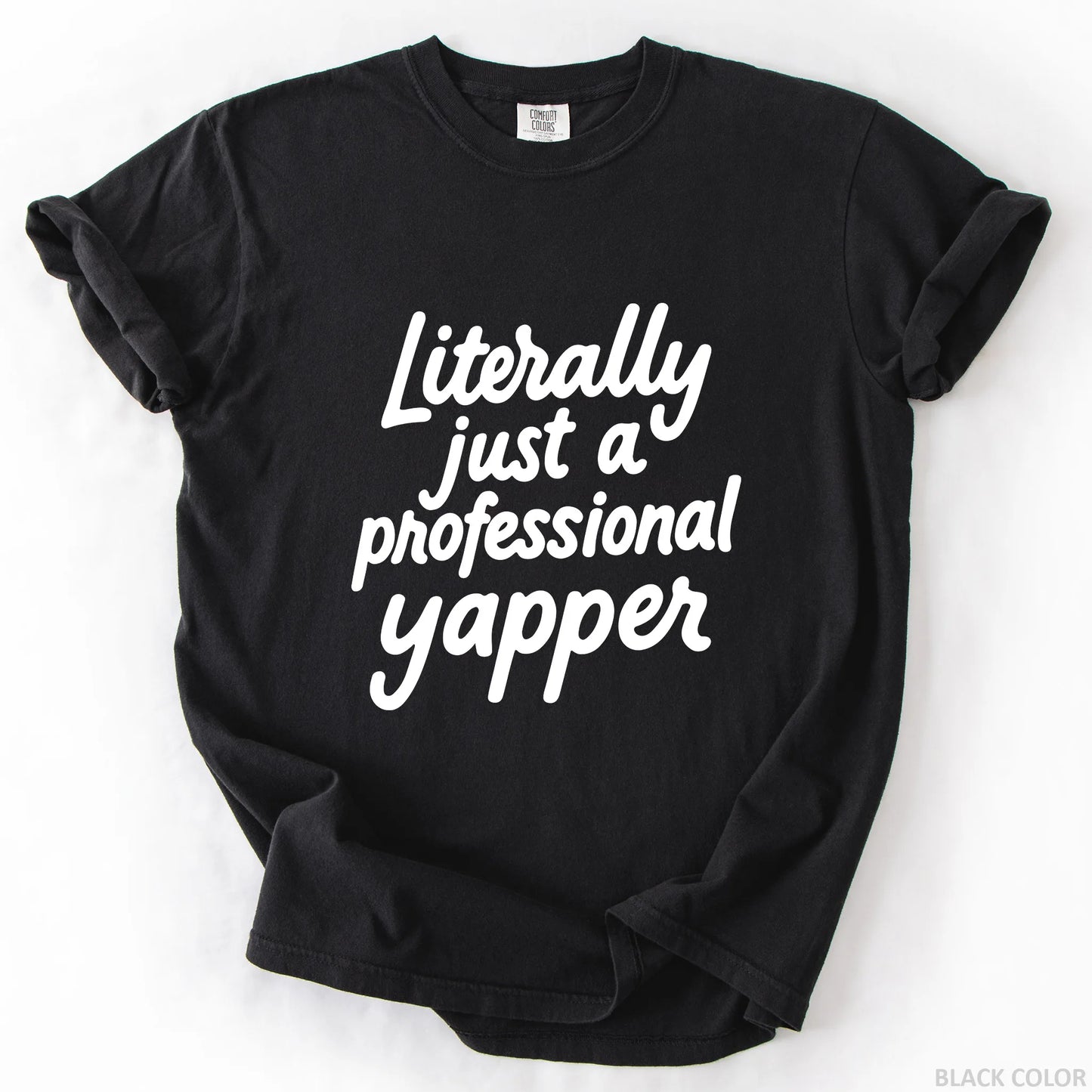 Literally Just A Professional Yapper T-Shirt