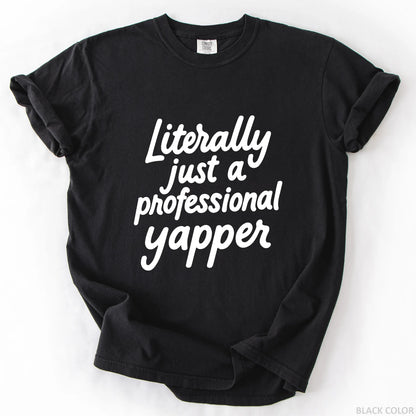 Literally Just A Professional Yapper T-Shirt