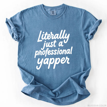 Literally Just A Professional Yapper T-Shirt
