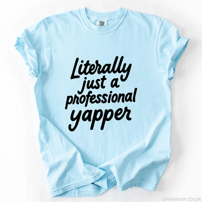 Literally Just A Professional Yapper T-Shirt