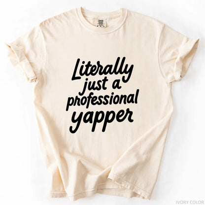 Literally Just A Professional Yapper T-Shirt