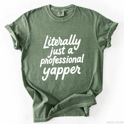 Literally Just A Professional Yapper T-Shirt