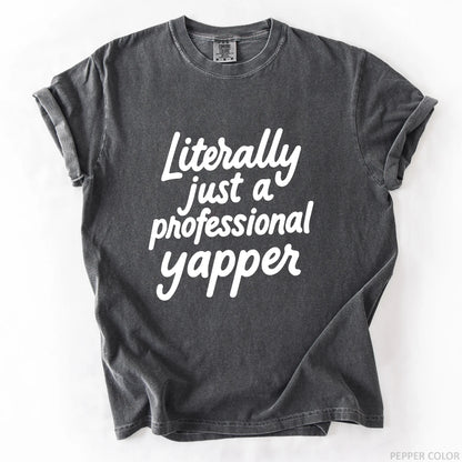 Literally Just A Professional Yapper T-Shirt