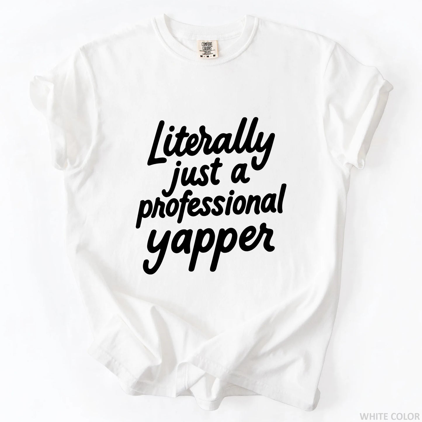 Literally Just A Professional Yapper T-Shirt
