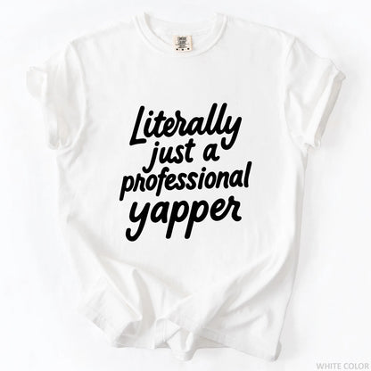 Literally Just A Professional Yapper T-Shirt