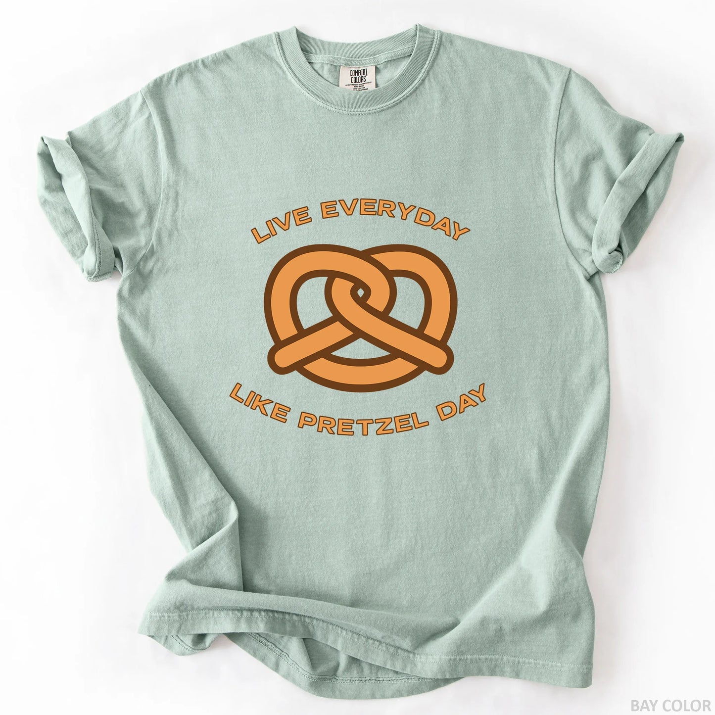 Live Everyday Like Pretzel Day T-Shirt