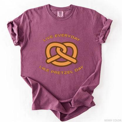 Live Everyday Like Pretzel Day T-Shirt