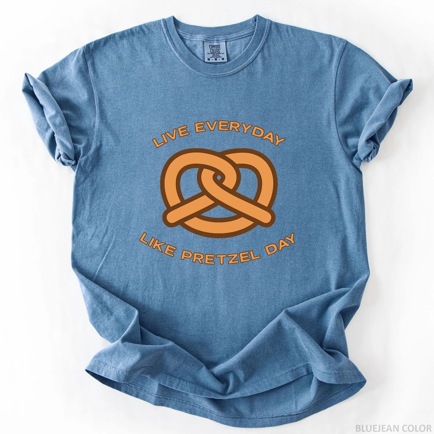 Live Everyday Like Pretzel Day T-Shirt