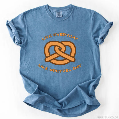 Live Everyday Like Pretzel Day T-Shirt