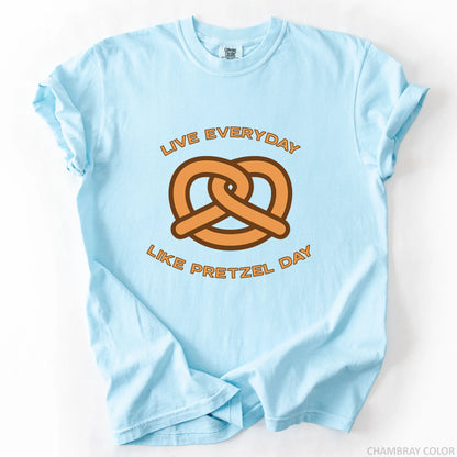 Live Everyday Like Pretzel Day T-Shirt