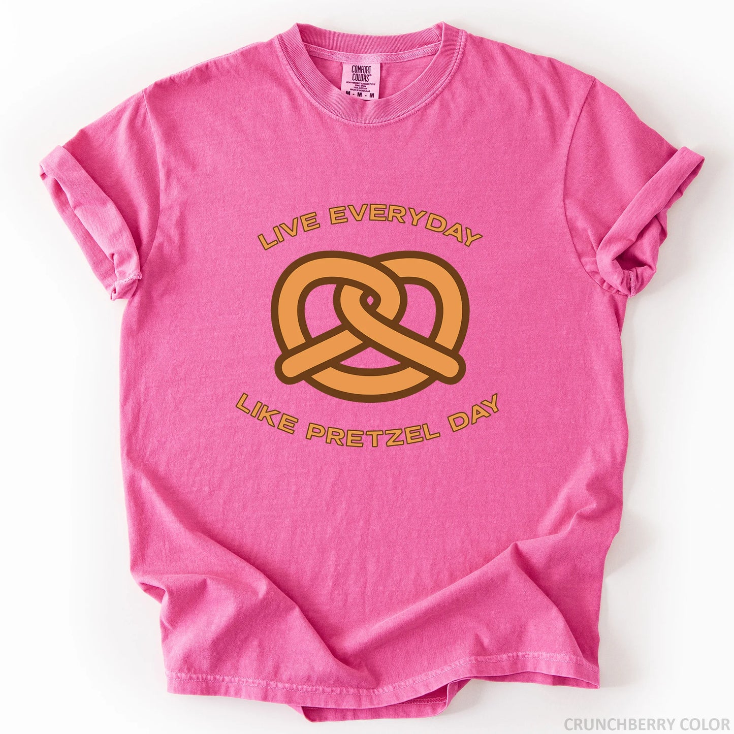 Live Everyday Like Pretzel Day T-Shirt