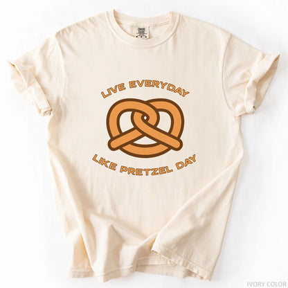 Live Everyday Like Pretzel Day T-Shirt