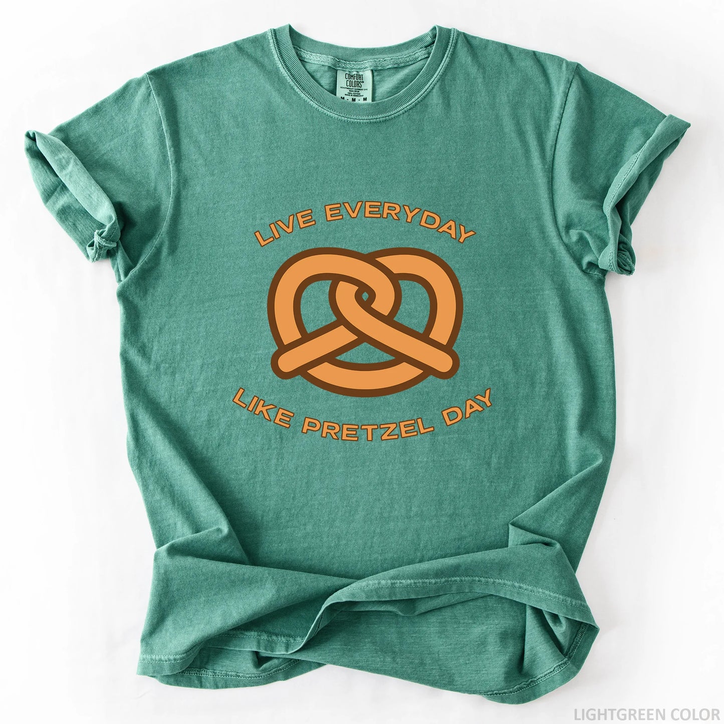 Live Everyday Like Pretzel Day T-Shirt