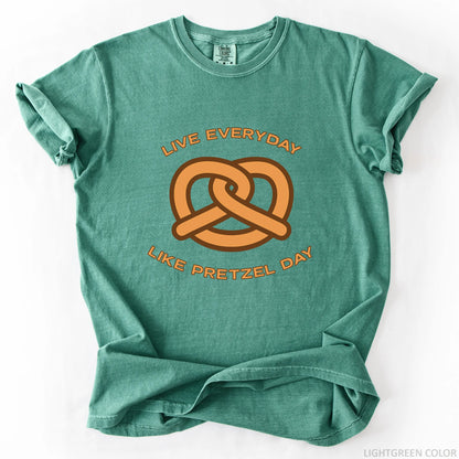 Live Everyday Like Pretzel Day T-Shirt