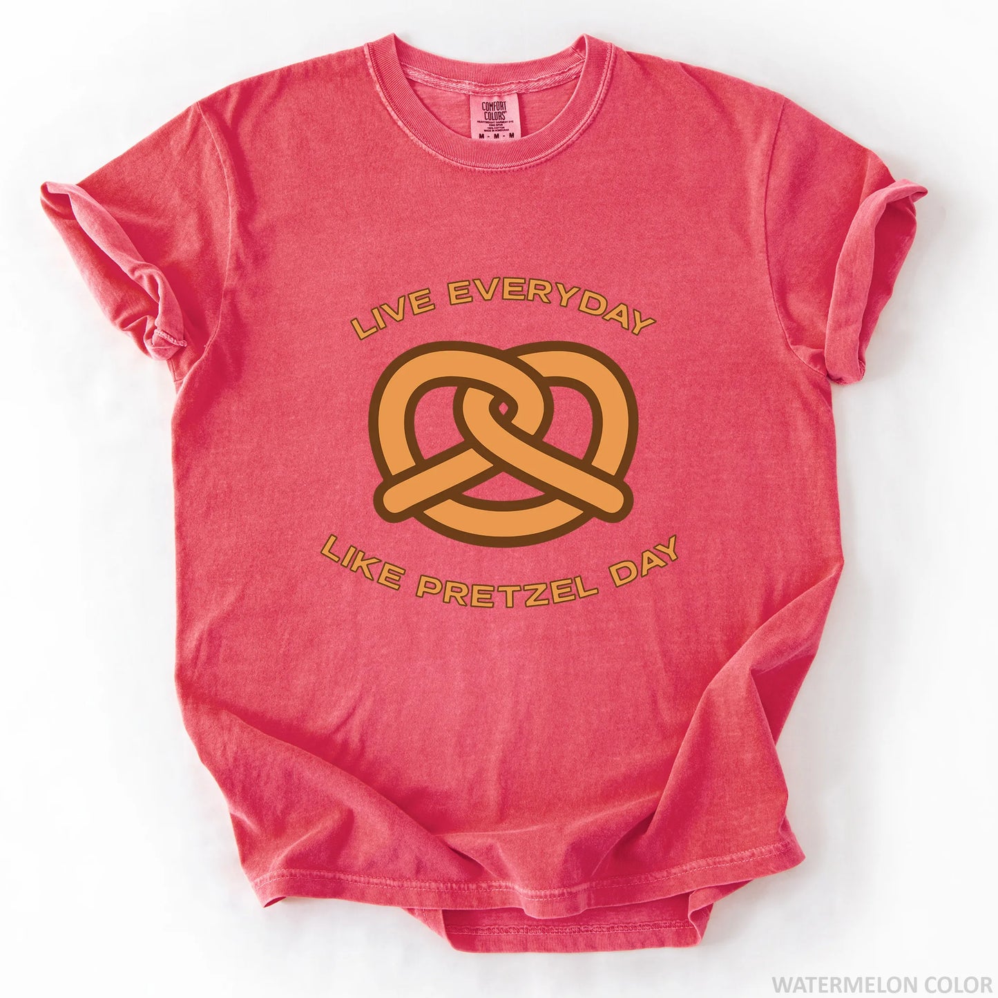 Live Everyday Like Pretzel Day T-Shirt