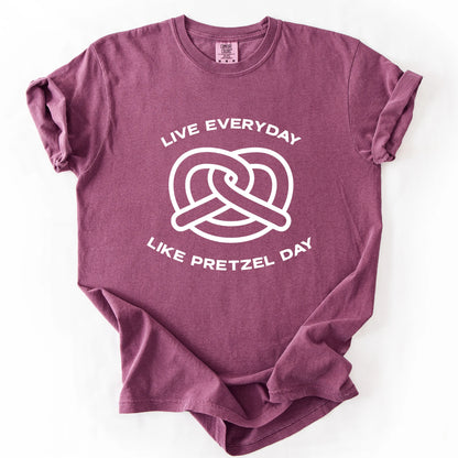 Live Everyday Like Pretzel Day T-Shirt