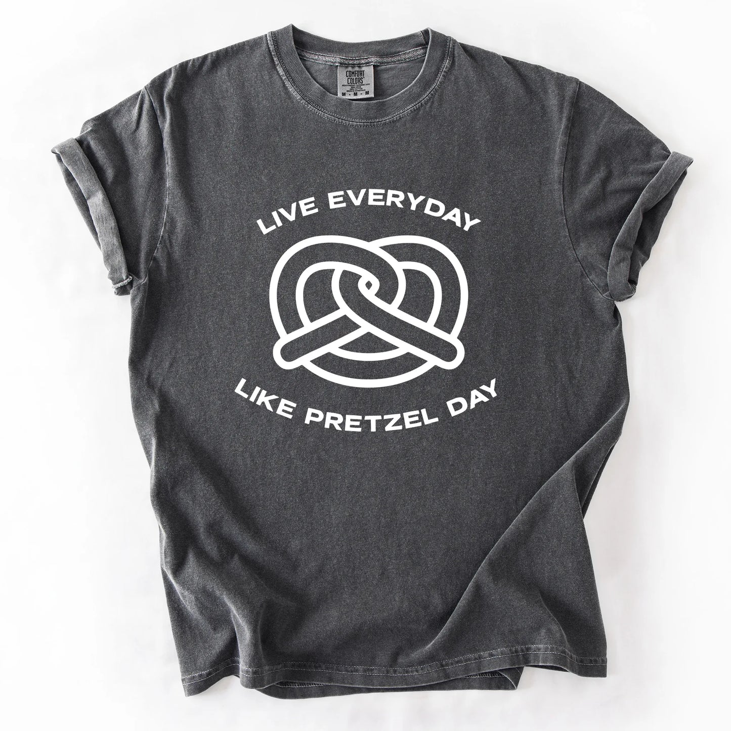 Live Everyday Like Pretzel Day T-Shirt