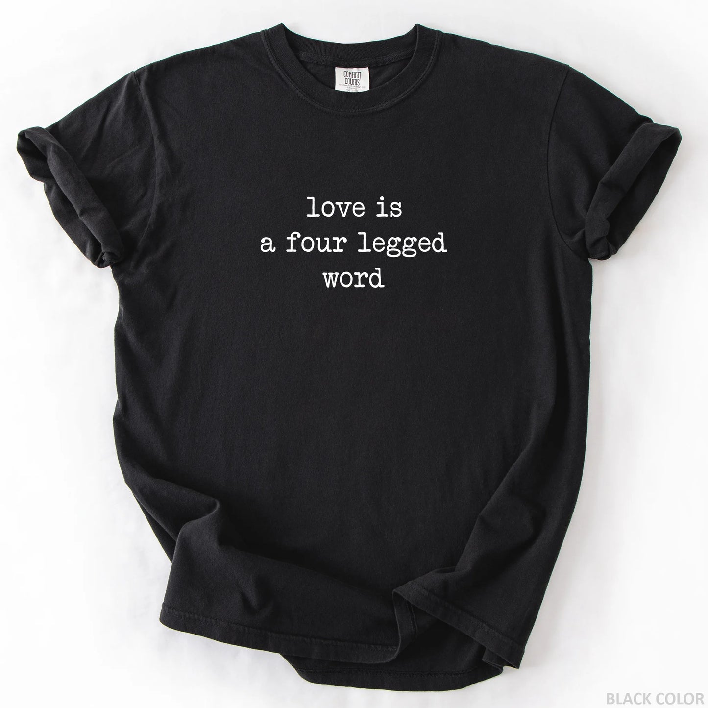 Love Is A Four Legged Word T-Shirt