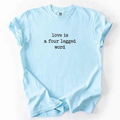Love Is A Four Legged Word T-Shirt